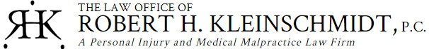 The Law Office of Robert H. Kleinschmidt, P.C. | A Personal Injury and Medical Law Firm